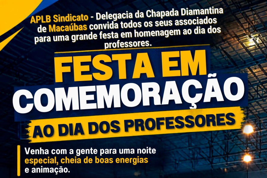 APLB SINDICATO REALIZA GRANDE FESTA EM COMEMORAÇÃO AO DIA DOS PROFESSORES EM MACAÚBAS